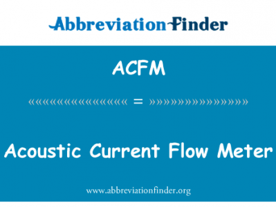 声学当前流量计英文定义是Acoustic Current Flow Meter,首字母缩写定义是ACFM