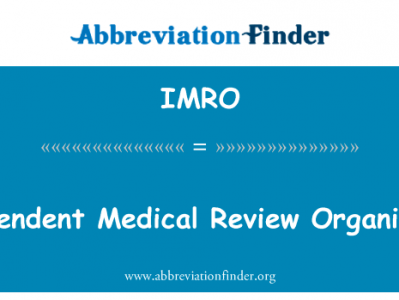 独立的医疗评审组织英文定义是Independent Medical Review Organization,首字母缩写定义是IMRO