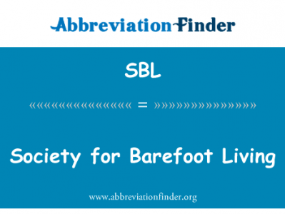 赤脚为生的社会英文定义是Society for Barefoot Living,首字母缩写定义是SBL