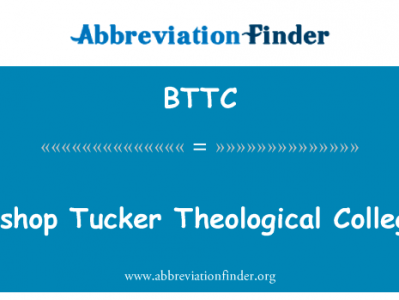 塔克主教神学院英文定义是Bishop Tucker Theological College,首字母缩写定义是BTTC