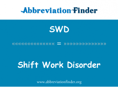 倒班混乱英文定义是Shift Work Disorder,首字母缩写定义是SWD