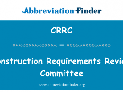 施工要求审查委员会英文定义是Construction Requirements Review Committee,首字母缩写定义是CRRC