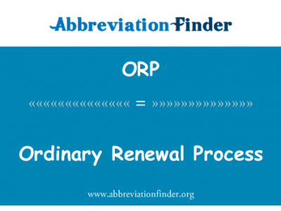 普通的续订过程英文定义是Ordinary Renewal Process,首字母缩写定义是ORP