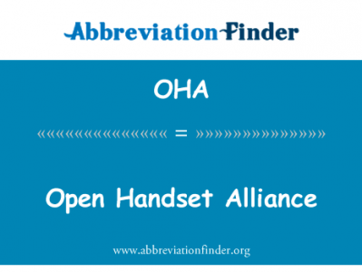 开放手机联盟英文定义是Open Handset Alliance,首字母缩写定义是OHA