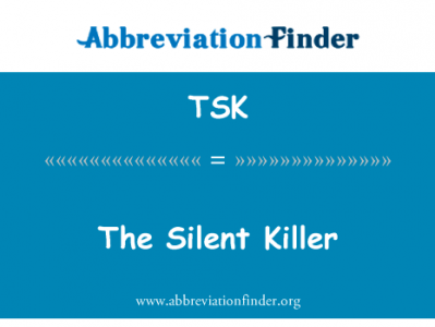 一个沉默的杀手英文定义是The Silent Killer,首字母缩写定义是TSK