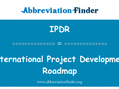 国际工程发展路线图英文定义是International Project Development Roadmap,首字母缩写定义是IPDR