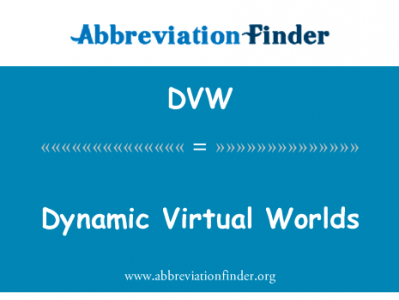 动态虚拟世界英文定义是Dynamic Virtual Worlds,首字母缩写定义是DVW