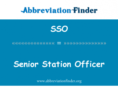 高级消防队长英文定义是Senior Station Officer,首字母缩写定义是SSO