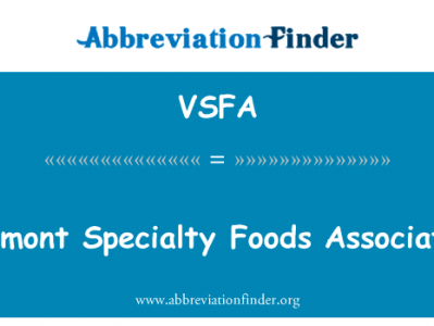 佛蒙特州专业食品协会英文定义是Vermont Specialty Foods Association,首字母缩写定义是VSFA