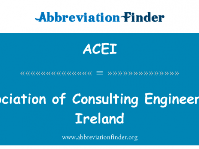 咨询爱尔兰工程师协会英文定义是Association of Consulting Engineers of Ireland,首字母缩写定义是ACEI