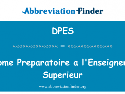 Preparatoire 促进高等英文定义是Diplome Preparatoire a l'Enseignement Superieur,首字母缩写定义是DPES