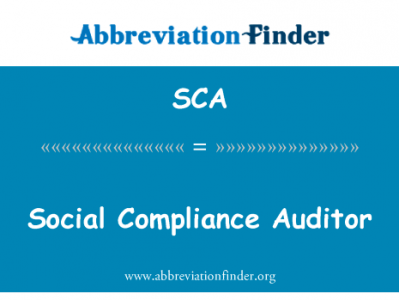 遵守社会责任审计英文定义是Social Compliance Auditor,首字母缩写定义是SCA