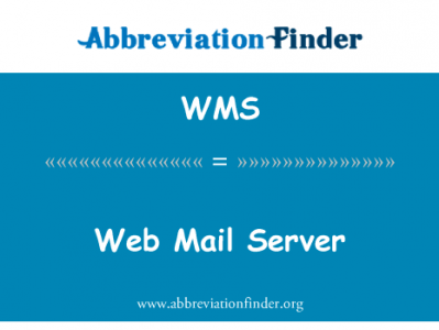 Web 邮件服务器英文定义是Web Mail Server,首字母缩写定义是WMS