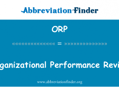 组织绩效审查英文定义是Organizational Performance Review,首字母缩写定义是ORP