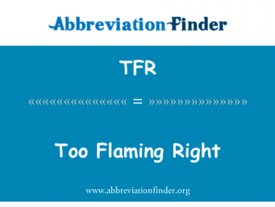 太炎右英文定义是Too Flaming Right,首字母缩写定义是TFR
