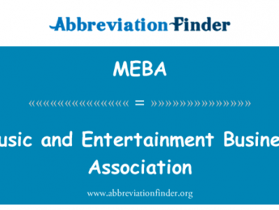 音乐和娱乐商业协会英文定义是Music and Entertainment Business Association,首字母缩写定义是MEBA