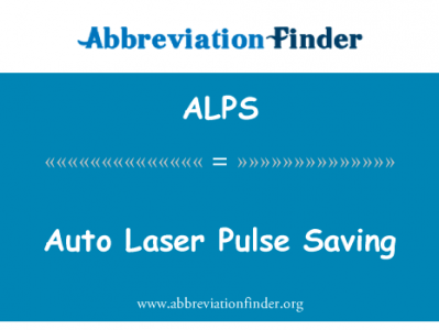 自动激光脉冲保存英文定义是Auto Laser Pulse Saving,首字母缩写定义是ALPS