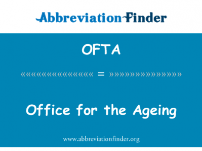 老龄问题办公室英文定义是Office for the Ageing,首字母缩写定义是OFTA