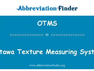 渥太华纹理测量系统英文定义是Ottawa Texture Measuring System,首字母缩写定义是OTMS