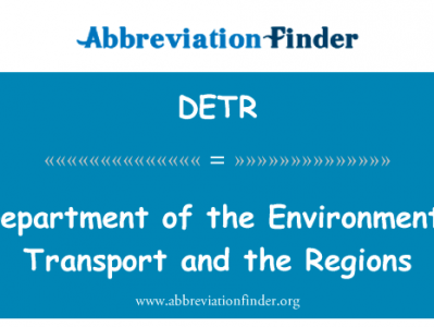 环境、 运输和区域部英文定义是Department of the Environment, Transport and the Regions,首字母缩写定义是DETR