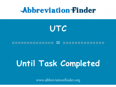 直到任务完成英文定义是Until Task Completed,首字母缩写定义是UTC