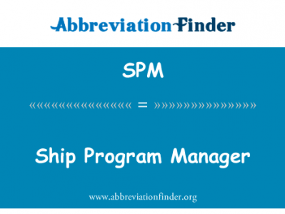 船舶项目经理英文定义是Ship Program Manager,首字母缩写定义是SPM