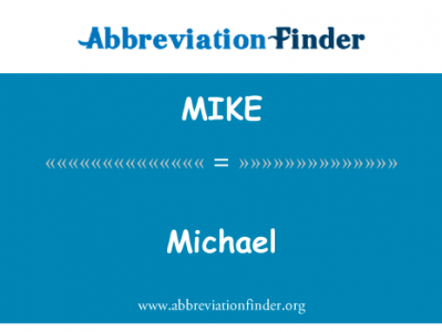 Michael英文定义是Michael,首字母缩写定义是MIKE