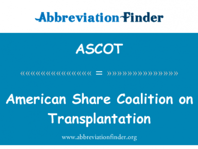 移植美国共享联盟英文定义是American Share Coalition on Transplantation,首字母缩写定义是ASCOT