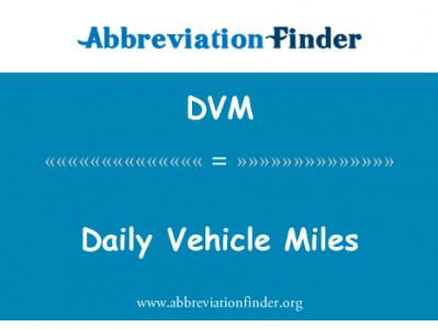 日常车辆英里英文定义是Daily Vehicle Miles,首字母缩写定义是DVM