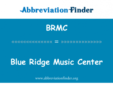 蓝岭音乐中心英文定义是Blue Ridge Music Center,首字母缩写定义是BRMC