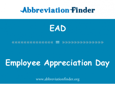 员工赞赏日英文定义是Employee Appreciation Day,首字母缩写定义是EAD