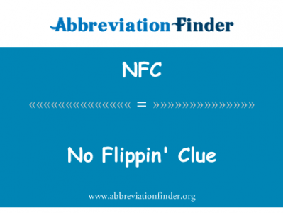 不只会跳的线索英文定义是No Flippin' Clue,首字母缩写定义是NFC
