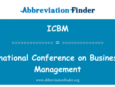 商务与管理国际会议英文定义是International Conference on Business and Management,首字母缩写定义是ICBM