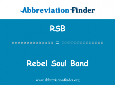 反叛的灵魂乐队英文定义是Rebel Soul Band,首字母缩写定义是RSB