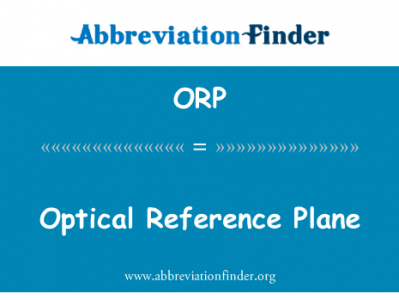 光学参考基准平面英文定义是Optical Reference Plane,首字母缩写定义是ORP