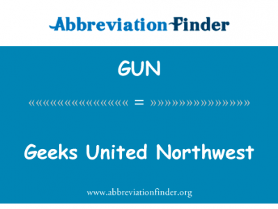 美国西北的极客英文定义是Geeks United Northwest,首字母缩写定义是GUN