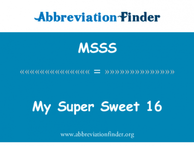 16 我超级甜英文定义是My Super Sweet 16,首字母缩写定义是MSSS