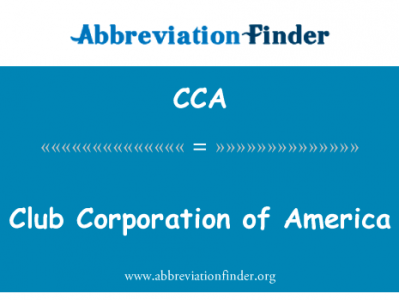 美国俱乐部公司英文定义是Club Corporation of America,首字母缩写定义是CCA