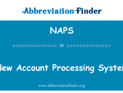 新帐户处理系统英文定义是New Account Processing System,首字母缩写定义是NAPS
