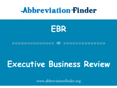 行政业务审查英文定义是Executive Business Review,首字母缩写定义是EBR