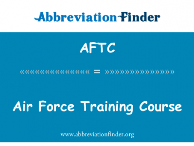 空军培训课程英文定义是Air Force Training Course,首字母缩写定义是AFTC