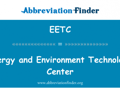能源和环境技术中心英文定义是Energy and Environment Technology Center,首字母缩写定义是EETC
