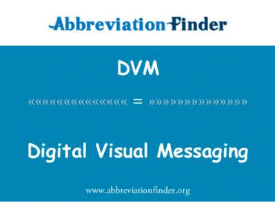 数码视觉消息英文定义是Digital Visual Messaging,首字母缩写定义是DVM