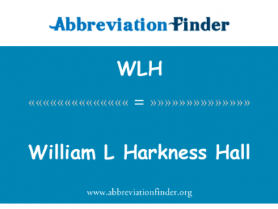 William L 哈克大厅英文定义是William L Harkness Hall,首字母缩写定义是WLH