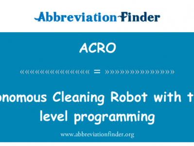 自主吸尘机器人任务级编程英文定义是Autonomous Cleaning Robot with task-level programming,首字母缩写定义是ACRO