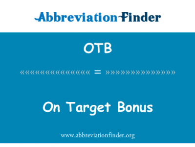 目标奖金英文定义是On Target Bonus,首字母缩写定义是OTB