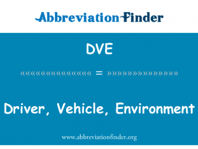 车辆的驱动程序环境英文定义是Driver, Vehicle, Environment,首字母缩写定义是DVE