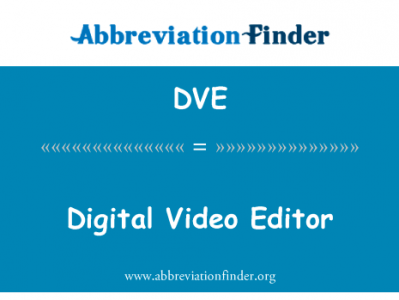 数字视频编辑英文定义是Digital Video Editor,首字母缩写定义是DVE