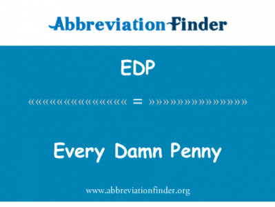 每一个该死的一分钱英文定义是Every Damn Penny,首字母缩写定义是EDP