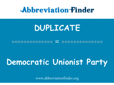 联合民主党英文定义是Democratic Unionist Party,首字母缩写定义是DUPLICATE